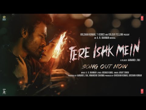 Thumbnail for Tere Ishk Mein (Song) | Dhanush, Kriti S | AR Rahman, Arijit Singh, Irshad K | Aanand LR | Bhushan K