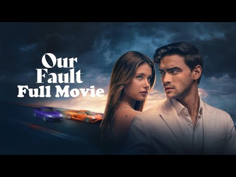 Thumbnail for Our Fault 2025 Full Movie highlights Scenes