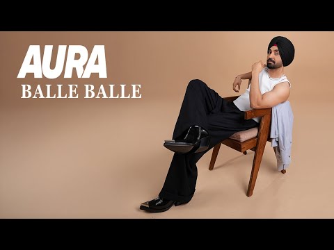 Thumbnail for Balle Balle I Diljit Dosanjh I Aura | Raj Ranjodh I Preet Hundal