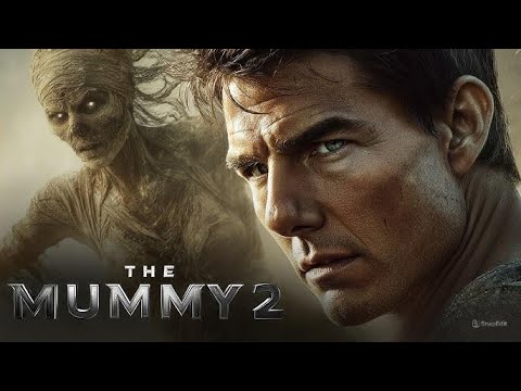 Thumbnail for The Mummy 2 (2025) New Hollywood Full Action English Movie - New Premiere 2025 FULL HD Tom Cruise
