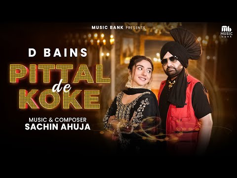 Thumbnail for Pittal De Koke (Official Video) | D Bains x Sachin Ahuja | Ft. Rythempreet Kaur | Music Bank