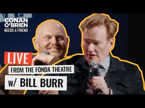 Thumbnail for Bill Burr Live From The Fonda Theater In Hollywood (FULL EPISODE) | Conan O'Brien Needs A Friend