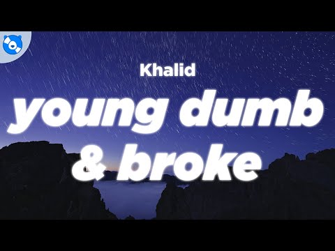 Thumbnail for Khalid - Young Dumb & Broke (Lyrics)