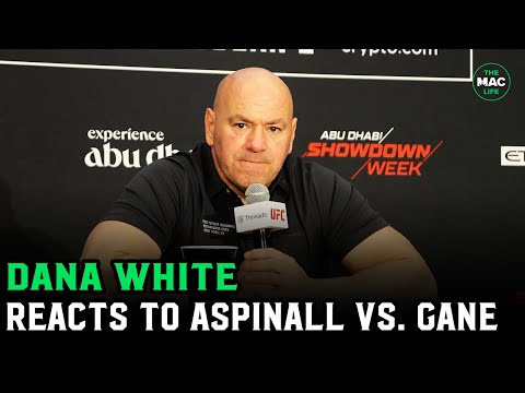 Thumbnail for Dana White on Aspinall vs. Gane: “Only Tom knows what happened”