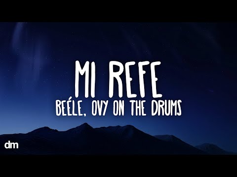 Thumbnail for Beéle, Ovy On The Drums - Mi Refe (Letra)