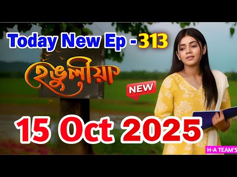 Thumbnail for Hengulia Today Full Episode | Episode 313 | 15 October 2025 | Henguliya Assamese Serial