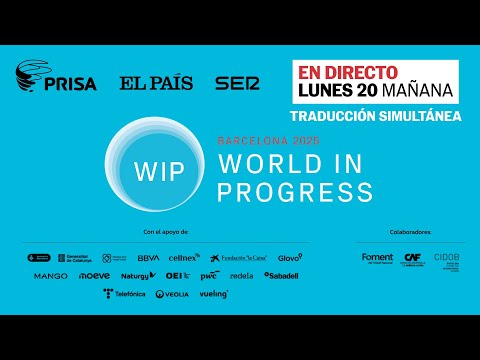 Thumbnail for DIRECTO WIP 2025 | Foro World in Progress Barcelona, sesión de mañana (con traducción) | EL PAÍS