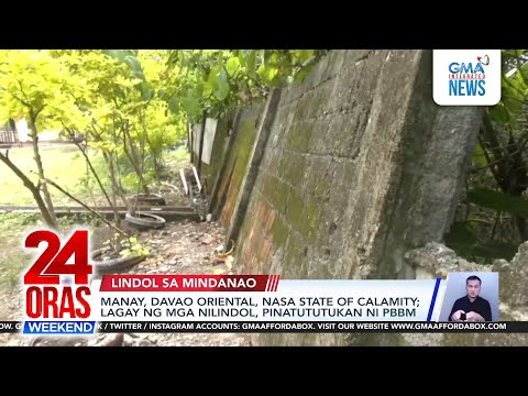 Thumbnail for Manay under state of calamity as PBBM orders “round-the-clock”... | 24 Oras Weekend