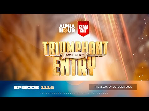 Thumbnail for ALPHA HOUR EPISODE 1118 || 2 DAYS OF TRIUMPHANT ENTRY DAY 2 || THURSDAY, 2nd OCTOBER 2025