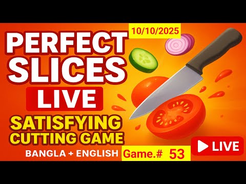 Thumbnail for Perfect Slices | 🔪🍅 Gameplay Live Now | Bangla & Global Stream | Game #53 | #live #shortslive