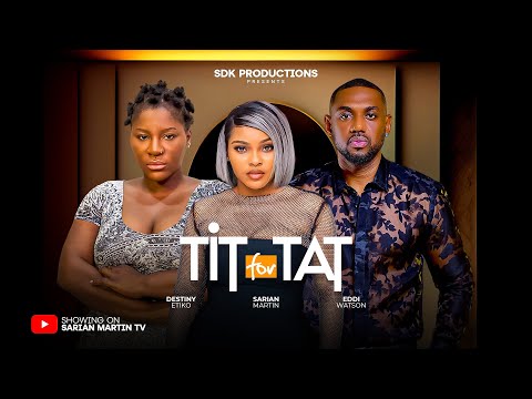 Thumbnail for TIT FOR TAT - SARIAN MARTIN, DESTINY ETIKO, EDDIE WATSON, 2025 Nigerian Movie