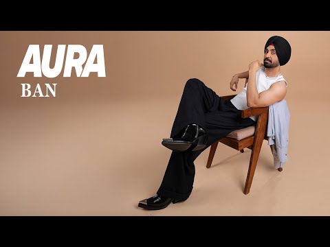 Thumbnail for Ban I Diljit Dosanjh I Aura | Raj Ranjodh I Intense I Sardar Khehra