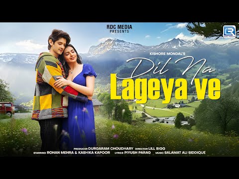 Thumbnail for Dil Na Lageya Ve (Official Video) | Kishore Mondal | Rohan Mehra & Kashika Kapoor | Salamat, Piyush