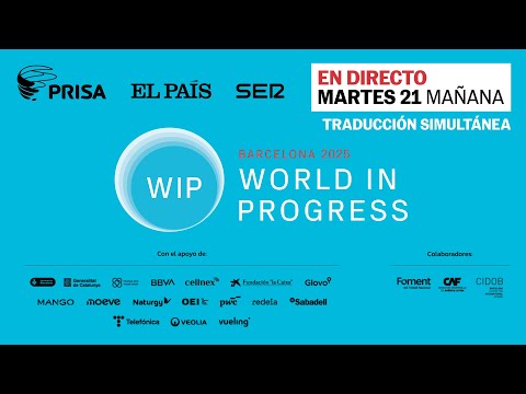 Thumbnail for DIRECTO WIP 2025 | Foro World in Progress Barcelona, sesión de mañana (con traducción) | EL PAÍS