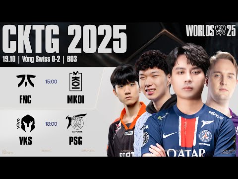 Thumbnail for FNC vs MKOI | VKS vs PSG | CKTG 2025 - Vòng Swiss Ngày 19.10.2025