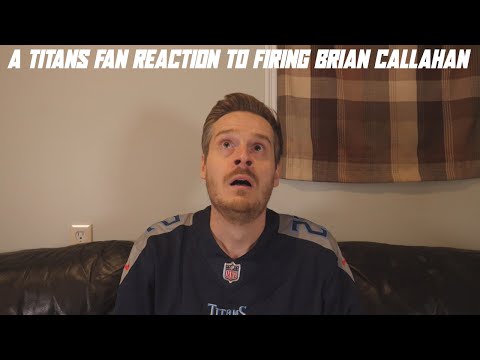 Thumbnail for A Titans Fan Reaction to Firing Brian Callahan