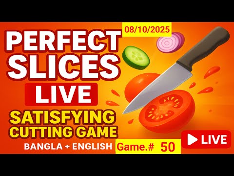 Thumbnail for Perfect Slices | 🔪🍅 Gameplay Live Now | Bangla & Global Stream | Game #50 | #live #shortslive