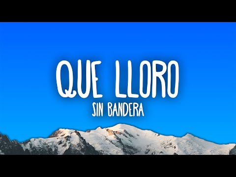 Thumbnail for Sin Bandera - Que Lloro