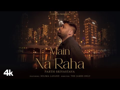 Thumbnail for Main Na Raha (Music Video): Parth Srivastava | Nilima Lavand | New Hindi Song | T-Series