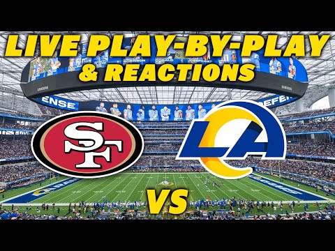 Thumbnail for San Francisco 49ers vs Los Angeles Rams | Live Play-By-Play & Reactions