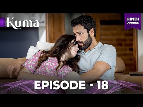 Thumbnail for KUMA  Full Episode 18  | Turkish drama in Urdu | Hindi dubbed
