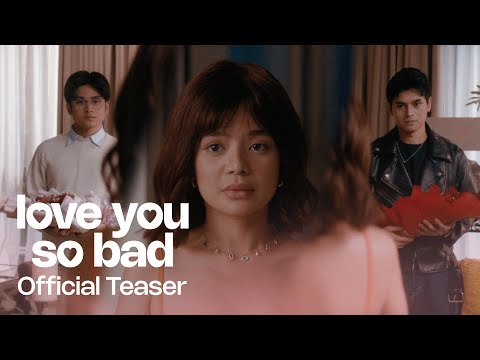 Thumbnail for 'Love You So Bad' Official Teaser | Will Ashley, Dustin Yu, Bianca de Vera