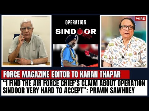Thumbnail for “I find the Air Force Chief’s claim about Operation Sindoor very hard to accept”: Pravin Sawhney