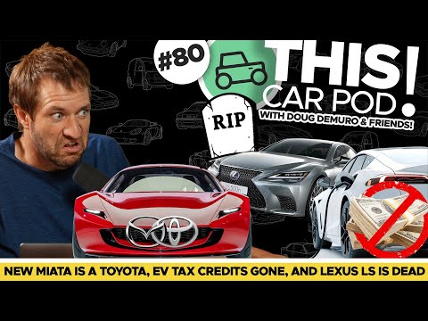 Thumbnail for The Next Miata Might Be a Toyota? EV Tax Credits are Gone! The Lexus LS Is Dead! THIS CAR POD! EP80