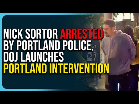 Thumbnail for Nick Sortor Arrested By Portland Police, DOJ Launches Portland Intervention