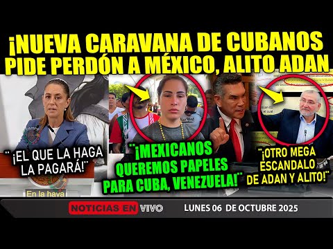 Thumbnail for MEGA CARAVANA A MÉXICO! CUBANOS PIDEN PERDÓN ¡SHEIBAUM RESPONDE! NUEVO ESCANDALO DE ADAN Y ALITO