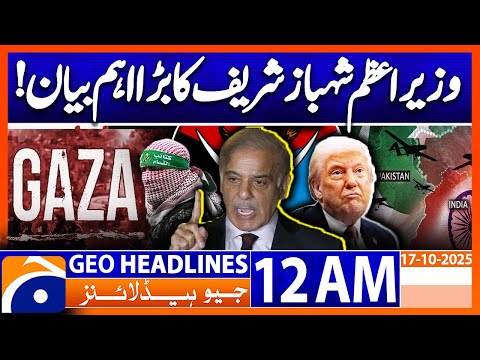 Thumbnail for PM Shehbaz: Full Support for Trump’s Peace Role | Headlines Geo News 12 AM | 17 October 2025