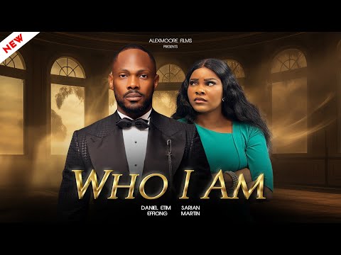 Thumbnail for WHO I AM - DANIEL ETIM, SARIAN MARTIN latest 2025 nigerian movies