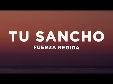 Thumbnail for Fuerza Regida - TU SANCHO (Letra/Lyrics)