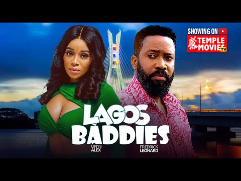 Thumbnail for LAGOS BADDIES- FREDERICK LEONARD, ONYII ALEX - 2025 EXCLUSIVE NOLLYWOOD MOVIE