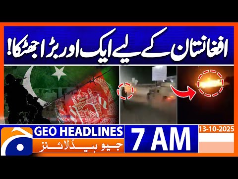 Thumbnail for Major Setback for Afghanistan | Geo News 7 AM Headlines | 13 Oct 2025