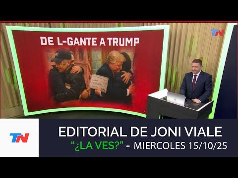 Thumbnail for Editorial de Joni Viale: "De L-Gante a Trump" I ¿La Ves?, 15/10/25